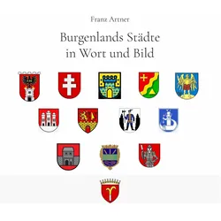 Burgenlands Städte in Wort und Bild, Reisebücher von Franz Artner