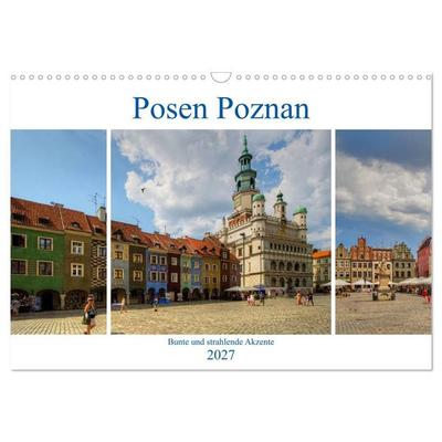 Posen Poznan - Bunte und strahlende Akzente (Wandkalender 2027 DIN A3 quer), CALVENDO Monatskalender