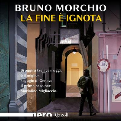 La fine è ignota (Nero Rizzoli) - Bruno Morchio, Audio, 9788831810371
