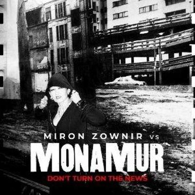 Don?t turn on the news - Mona Mur vs Miron Zownir, CD