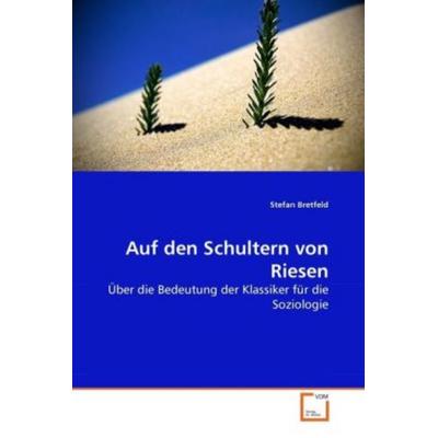 Bretfeld, S: Auf den Schultern von Riesen, Taschenbuch von Stefan Bretfeld, VDM, 978-3-639-27397-7