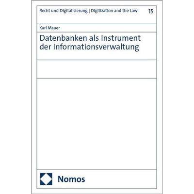 Datenbanken als Instrument der Informationsverwaltung, Gebundene Ausgabe von Karl Mauer, Nomos, 978-3-7560-1529-0