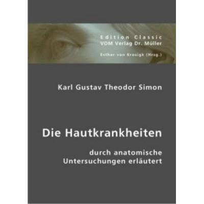 Die Hautkrankheiten, Taschenbuch von Karl G. Simon, VDM, 978-3-8364-0791-5