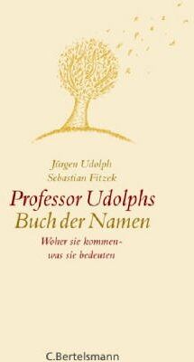 Jürgen Udolph - Professor Udolphs Buch der Namen: Woher sie kommen - Was sie bedeuten - Preis vom 17.10.2026 19:25:27 h