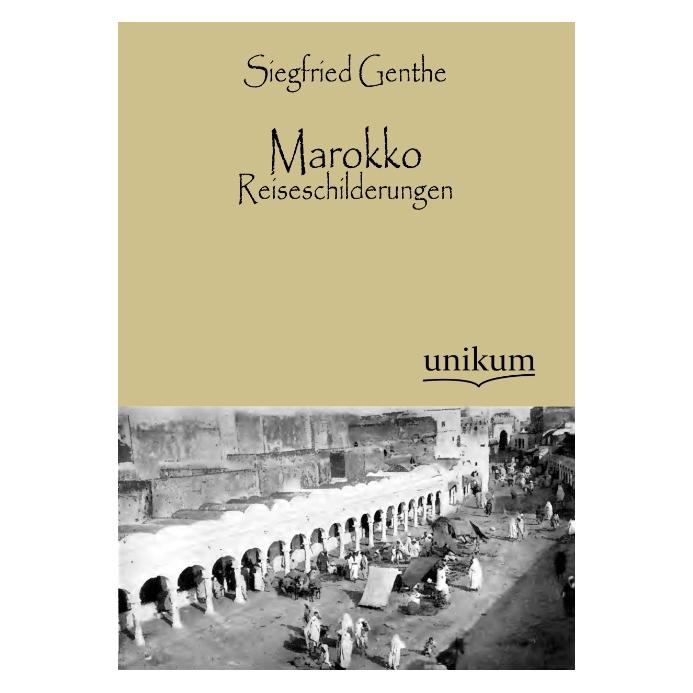 Unikum Marokko - Reiseschilderungen (Deutsch, Softcover, Siegfried Genthe) (8948899)