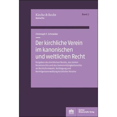 Der kirchliche Verein im kanonischen und weltlichen Recht, Taschenbuch von Christoph F. Schneider, Berliner Wissenschafts-Verlag, 978-3-8305-3996-4
