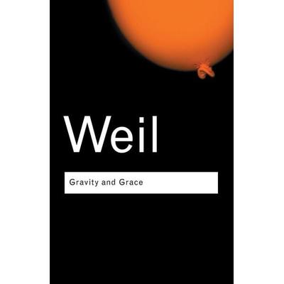 Gravity and Grace, Taschenbuch von Simone Weil, Routledge Academic, 978-0-415-29001-2