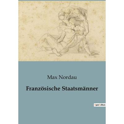 Französische Staatsmänner, Taschenbuch von Max Nordau, BoD - Books on Demand, 979-10-419-4324-1