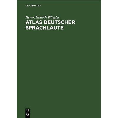 Atlas deutscher Sprachlaute, Gebundene Ausgabe von Hans-Heinrich Wängler, De Gruyter, 978-3-11-257521-5