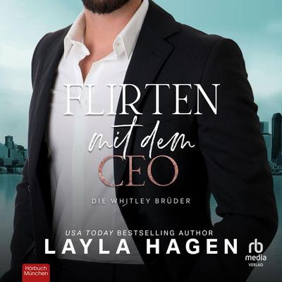 Flirten mit dem CEO - Layla Hagen, Audio, 9783691283976