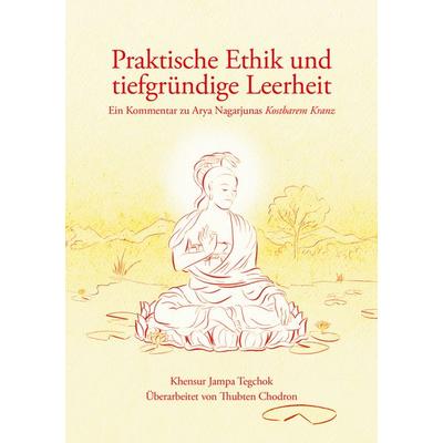 Praktische Ethik und tiefgründige Leerheit, Taschenbuch von Jampa Khensur Tegchok, EditionBlumenau, 978-3-9823962-5-5