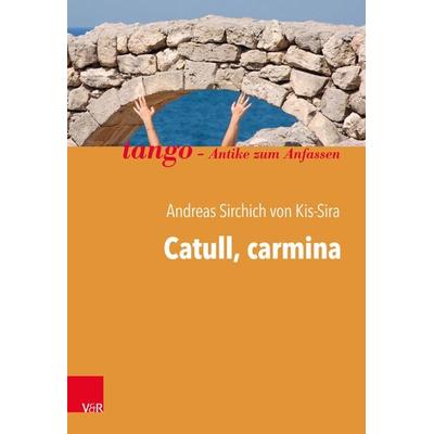 Catull, carmina, Taschenbuch von Andreas Sirchich Kis-Sira, Vandenhoeck + Ruprecht, 978-3-525-71158-3