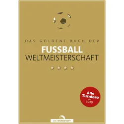 Das Goldene Buch der Fussball-Weltmeisterschaft, Ratgeber von Bernd-M. Beyer, Dietrich Schulze-Marmeling