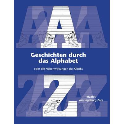 Geschichten durch das Alphabet, Taschenbuch von Ingeborg Zotz, BoD – Books on Demand, 978-3-7431-2500-1