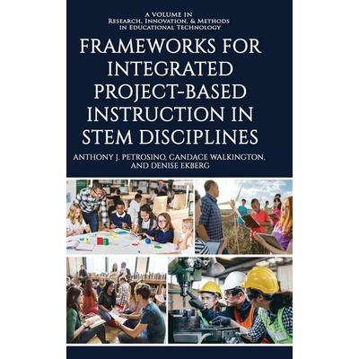 Frameworks for Integrated Project-Based Instruction in STEM Disciplines, Gebundene Ausgabe von Anthony J. Petrosino,Candace Walkington,Denise Ekberg,