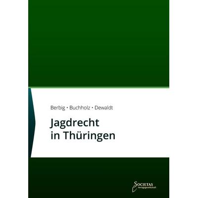 Jagdrecht in Thüringen, Taschenbuch von , Societas Verlagsgesellschaft - Dr. René Wieser, 978-3-96922-061-0
