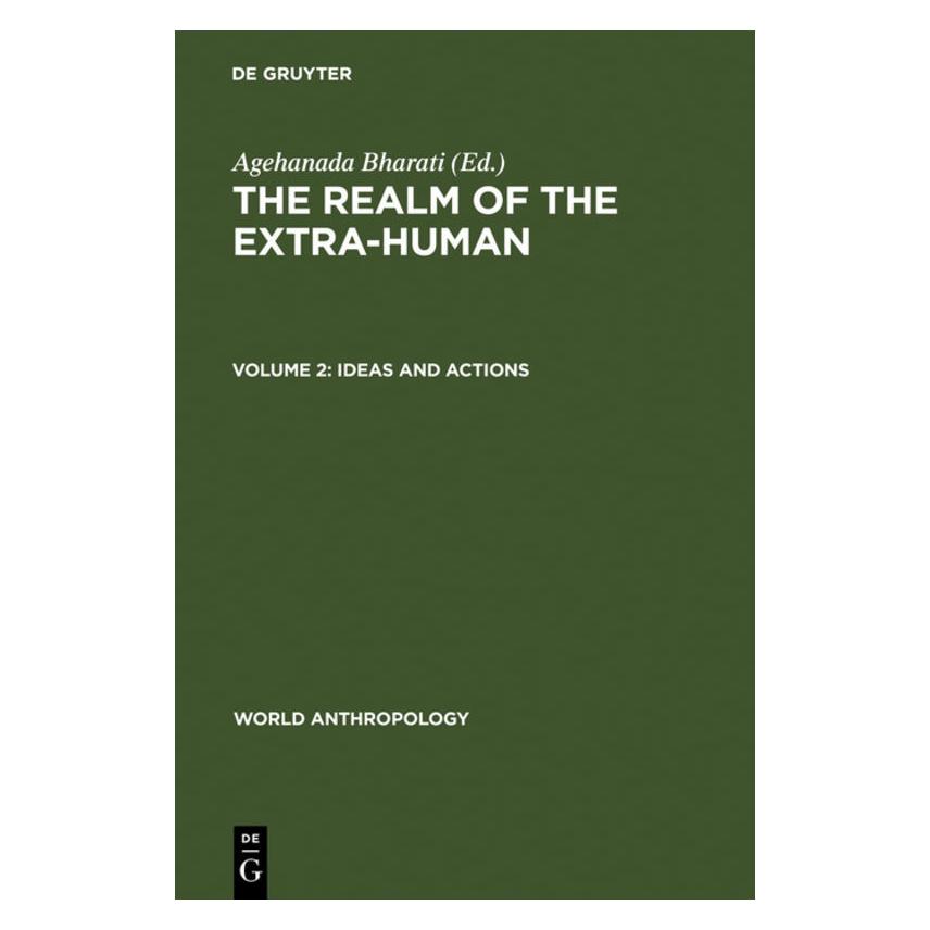 De Gruyter The Realm of the Extra-Human / Ideas and Actions (Englisch, Hardcover, Agehanada Bharati) (71870432)