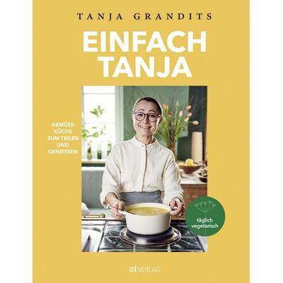 Einfach Tanja, Gebundene Ausgabe von Tanja Grandits, AT Verlag, 978-3-03902-221-2