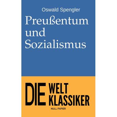 Preußentum und Sozialismus, Taschenbuch von Oswald Spengler, Null Papier Verlag, 978-3-96281-873-9