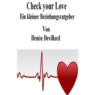 Check your Love, Taschenbuch von Denise Devillard, Epubli, 978-3-7375-1597-9