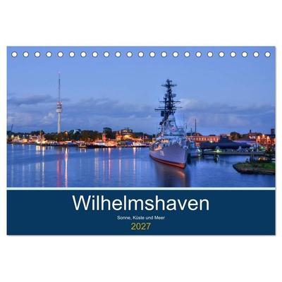 Wilhelmshaven - Sonne, Küste und Meer (Tischkalender 2027 DIN A5 quer), CALVENDO Monatskalender