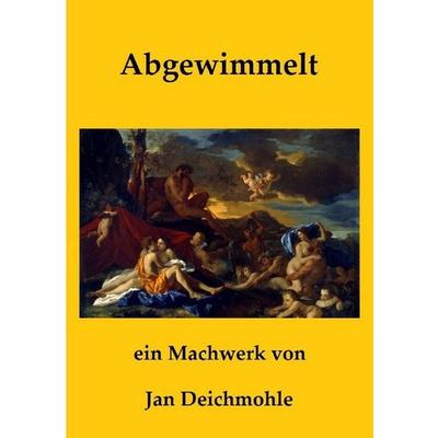 Abgewimmelt, Taschenbuch von Jan Deichmohle, Epubli, 978-3-7485-2146-4