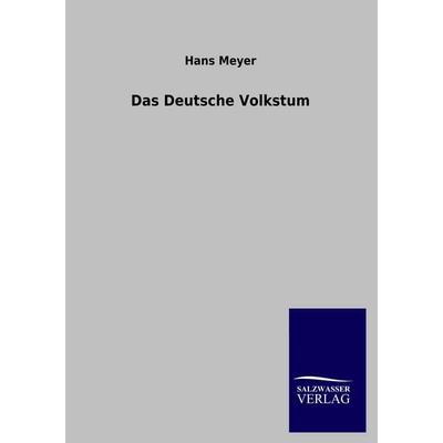 Das Deutsche Volkstum, Taschenbuch von Hans Meyer, Salzwasser, 978-3-8460-0411-1