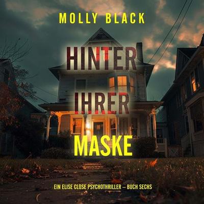 Hinter ihrer Maske (Ein Elise Close Psychothriller – Buch Sechs) - Molly Black, Audio, 9798341588899
