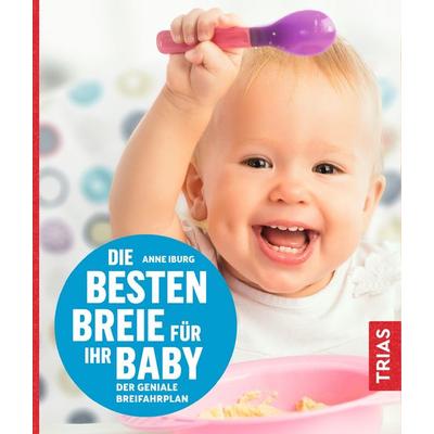 Die besten Breie für Ihr Baby, Taschenbuch von Anne Iburg, TRIAS