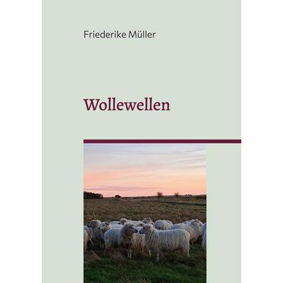 Wollewellen, Taschenbuch von Friederike Müller, BoD – Books on Demand, 978-3-696-36948-4