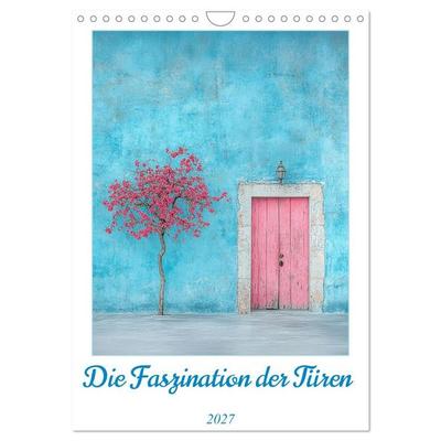 Die Faszination der Türen (Wandkalender 2027 DIN A4 hoch), CALVENDO Monatskalender
