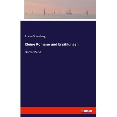 Kleine Romane und Erzählungen, Taschenbuch von A. Sternberg, Hansebooks, 978-3-7411-3101-1
