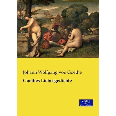 Goethes Liebesgedichte, Taschenbuch von Johann Wolfgang von Goethe, Verlag der Wissenschaften, 978-3-95700-571-7