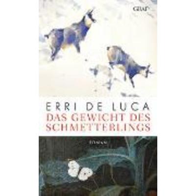 Das Gewicht des Schmetterlings, Gebundene Ausgabe von Erri De Luca, Graf Verlag