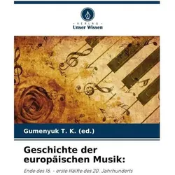 Geschichte der europäischen Musik:, Fachbücher von Gumenuk T K