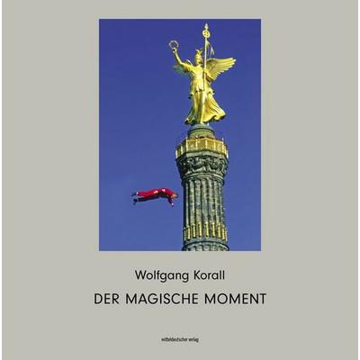 Der magische Moment, Gebundene Ausgabe von , Mitteldeutscher verlag, 978-3-689-48186-5