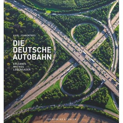 Die Deutsche Autobahn, Gebundene Ausgabe von Karl Johaentges, Frederking & Thaler, 978-3-95416-343-4