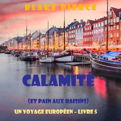 Calamité (et Pain aux raisins) (Un voyage européen – Livre 5) - Blake Pierce, Audio, 9781094338583