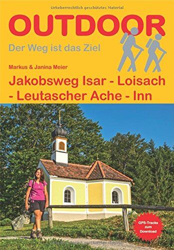 Markus Meier - Jakobsweg Isar - Loisach - Leutascher Ache - Inn (Der Weg ist das Ziel) - Preis vom 04.10.2026 03:51:26 h