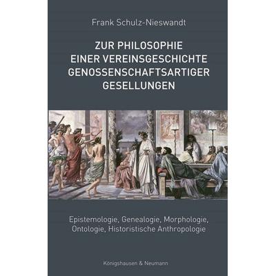Zur Philosophie einer Vereinsgeschichte genossenschaftsartiger Gesellungen, Taschenbuch von Frank Schulz-Nieswandt, Königshausen u. Neumann,
