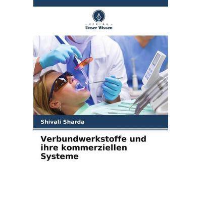 Verbundwerkstoffe und ihre kommerziellen Systeme, Taschenbuch von Shivali Sharda, Verlag Unser Wissen, 978-620-9-61968-7