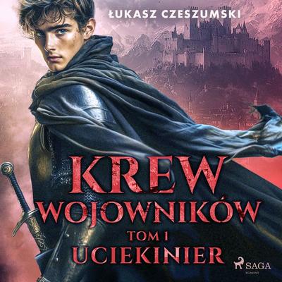 Krew wojowników. Tom 1: Uciekinier - Łukasz Czeszumski, Audio, 9788727320878