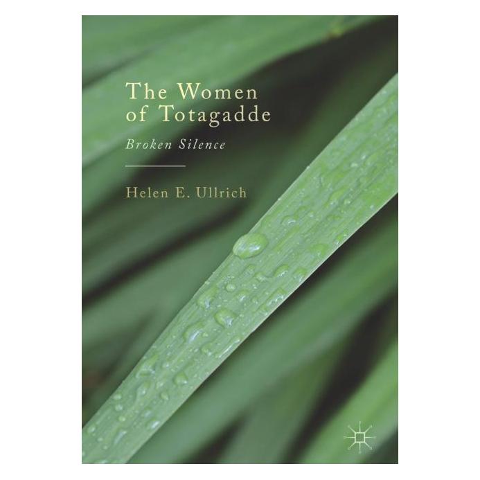 Palgrave Macmillan Ullrich:The Women of Totagadde (Englisch, Hardcover, Helen E Ullrich, Helen E. Ullrich) (63321761)