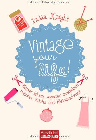 India Knight - Vintage your life!: Besser leben, weniger ausgeben zwischen Küche und Kleiderschrank - Preis vom 09.10.2026 07:28:09 h