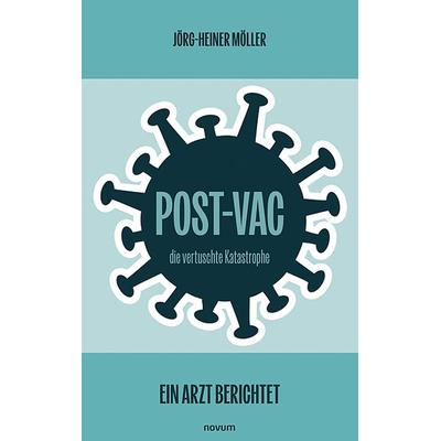 Post-Vac – die vertuschte Katastrophe, Taschenbuch von Jörg-Heiner Möller, Novum Verlag, 978-3-7116-0176-6