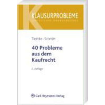 40 Probleme aus dem Kaufrecht, Taschenbuch von Klaus Tiedtke,Marco Schmitt, Heymanns, 978-3-452-27019-1