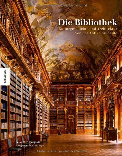 Campbell, James W.P. - Die Bibliothek: Kulturgeschichte und Architektur von der Antike bis heute - Preis vom 15.10.2026 23:06:25 h
