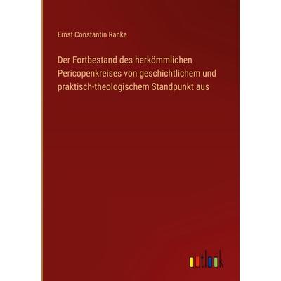 Der Fortbestand des herkömmlichen Pericopenkreises von geschichtlichem und praktisch-theologischem Standpunkt aus, Gebundene Ausgabe von Ernst