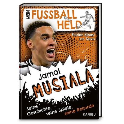 Mein Fußballheld Jamal Musiala – Seine Geschichte, seine Spiele, seine Rekorde, Gebundene Ausgabe von Florian Kinast, Karibu – ein Verlag der Edel