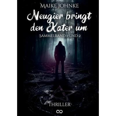 Neugier bringt den Kater um, Taschenbuch von Maike Johnke, Tredition, 978-3-384-47180-2